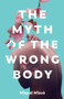 The Myth of the Wrong Body by Miquel Misse, Frances Riddle, 9781509551880