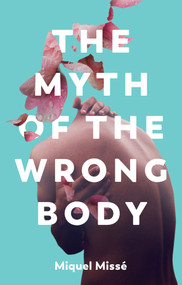 The Myth of the Wrong Body by Miquel Misse, Frances Riddle, 9781509551880