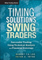 Timing Solutions for Swing Traders (Successful Trading Using Technical Analysis and Financial Astrology) by Robert M. Lee, Peter Tryde, 9781118339176