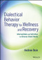 Dialectical Behavior Therapy for Wellness and Recovery (Interventions and Activities for Diverse Client Needs) by Andrew Bein, 9781118653333