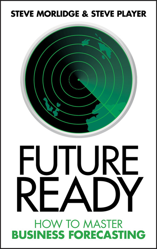 Future Ready (How to Master Business Forecasting) by Steve Morlidge, Steve Player, 9780470747056