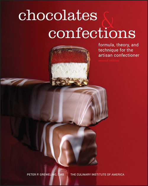 Chocolates and Confections (Formula, Theory, and Technique for the Artisan Confectioner) by Peter P. Greweling, The Culinary Institute of America (CIA), 9780470424414