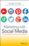 Marketing with Social Media (10 Easy Steps to Success for Business) by Linda Coles, 9780730315124