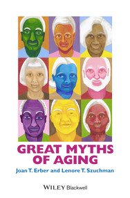 Great Myths of Aging - 9781118521458 by Joan T. Erber, Lenore T. Szuchman, 9781118521458