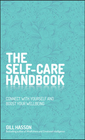 The Self-Care Handbook (Connect with Yourself and Boost Your Wellbeing) by Gill Hasson, 9780857088123