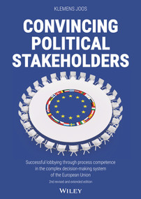 Convincing Political Stakeholders (Successful Lobbying Through Process Competence in the Complex Decision-making System of the European Union) by Klemens Joos, 9783527511389