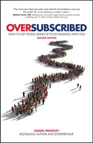 Oversubscribed (How To Get People Lining Up To Do Business With You) by Daniel Priestley, 9780857088253