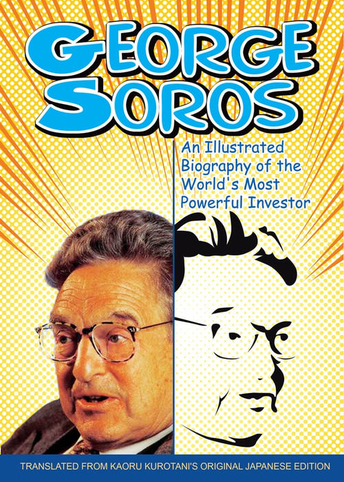 George Soros (An Illustrated Biography of the World's Most Powerful Investor) by Kaoru Kurotani, 9780470821800