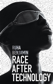 Race After Technology (Abolitionist Tools for the New Jim Code) by Ruha Benjamin, 9781509526406
