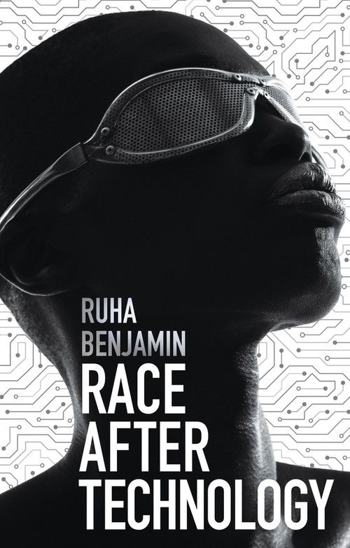 Race After Technology (Abolitionist Tools for the New Jim Code) by Ruha Benjamin, 9781509526406