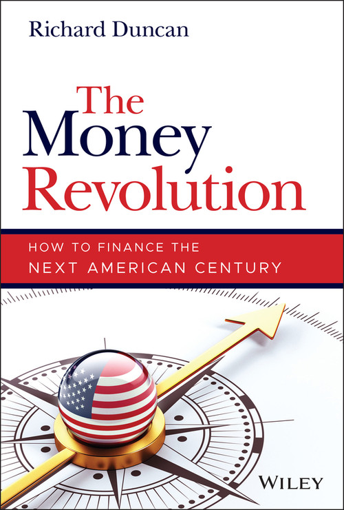 The Money Revolution (How to Finance the Next American Century) by Richard Duncan, 9781119856269