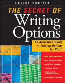 The Secret of Writing Options (An Australian Guide to Trading Options for Profit) by Louise Bedford, 9781876627140