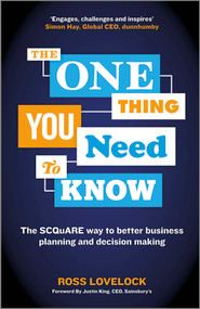 The One Thing You Need to Know (The SCQuARE way to better business planning and decision making) by Ross Lovelock, 9781118653166