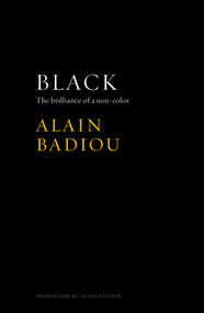 Black (The Brilliance of a Non-Color) - 9781509512072 by Alain Badiou, 9781509512072