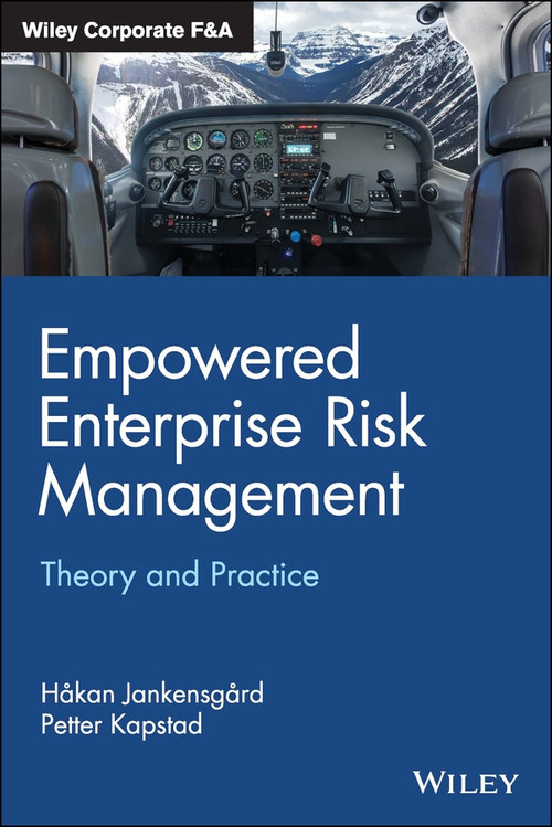 Empowered Enterprise Risk Management (Theory and Practice) by Hakan Jankensgard, Petter Kapstad, 9781119700159