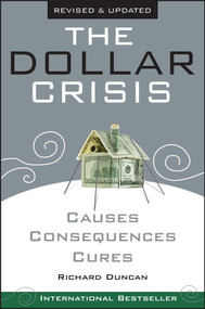 The Dollar Crisis (Causes, Consequences, Cures) by Richard Duncan, 9780470821701