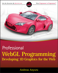 Professional WebGL Programming (Developing 3D Graphics for the Web) by Andreas Anyuru, 9781119968863