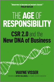 The Age of Responsibility (CSR 2.0 and the New DNA of Business) by Wayne Visser, Jeffrey Hollender, 9780470688571