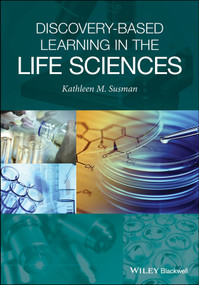 Discovery-Based Learning in the Life Sciences by Kathleen M. Susman, 9781118907566