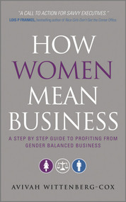 How Women Mean Business (A Step by Step Guide to Profiting from Gender Balanced Business) by Avivah Wittenberg-Cox, 9780470688847