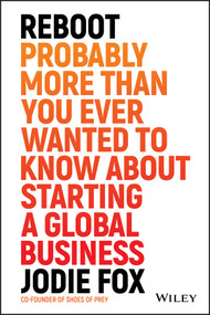 Reboot (Probably More Than You Ever Wanted to Know about Starting a Global Business) by Jodie Fox, 9780730349433