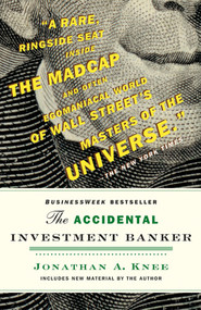 The Accidental Investment Banker (Inside the Decade That Transformed Wall Street) - 9780470517345 by Jonathan Knee, 9780470517345