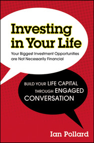 Investing in Your Life (Your Biggest Investment Opportunities are Not Necessarily Financial) by Ian Pollard, 9781742169316