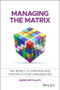 Managing the Matrix (The Secret to Surviving and Thriving in Your Organization) by Dawn Metcalfe, 9781118765371