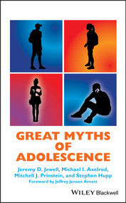 Great Myths of Adolescence by Jeremy D. Jewell, Michael I. Axelrod, Mitchell J. Prinstein, Stephen Hupp, Jeffrey Jensen Arnett, 9781119248767