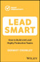 Lead Smart (How to Build and Lead Highly Productive Teams) by Dermot Crowley, 9781394188604