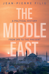 The Middle East (A Political History from 395 to the Present) by Jean-Pierre Filiu, Andrew Brown, 9781509556007