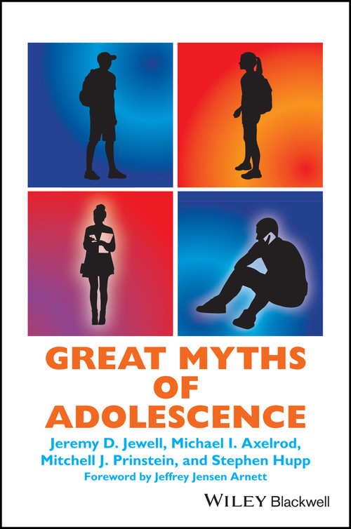 Great Myths of Adolescence - 9781119248774 by Jeremy D. Jewell, Michael I. Axelrod, Mitchell J. Prinstein, Stephen Hupp, Jeffrey Jensen Arnett, 9781119248774