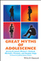 Great Myths of Adolescence - 9781119248774 by Jeremy D. Jewell, Michael I. Axelrod, Mitchell J. Prinstein, Stephen Hupp, Jeffrey Jensen Arnett, 9781119248774