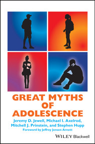 Great Myths of Adolescence - 9781119248774 by Jeremy D. Jewell, Michael I. Axelrod, Mitchell J. Prinstein, Stephen Hupp, Jeffrey Jensen Arnett, 9781119248774