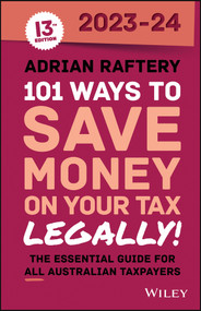 101 Ways to Save Money on Your Tax - Legally! 2023-2024 by Adrian Raftery, 9781394188635