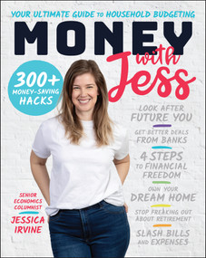 Money with Jess, Award-Winning Book of the Year (Your Ultimate Guide to Household Budgeting) by Jessica Irvine, 9780730398233