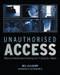 Unauthorised Access (Physical Penetration Testing For IT Security Teams) by Wil Allsopp, 9780470747612