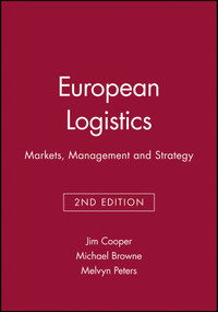 European Logistics (Markets, Management and Strategy) by Jim Cooper, Michael Browne, Melvyn Peters, 9780631192268