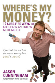 Where's My Money? (10 Sure-Fire Ways to Keep, Earn and Grow More Money) by Jason Cunningham, 9780731408337