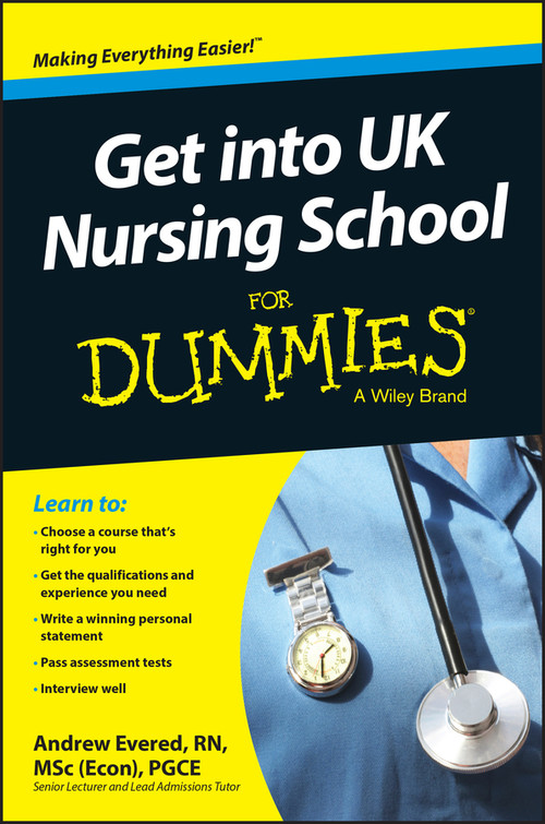 Get into UK Nursing School For Dummies by Andrew Evered, 9781118560389