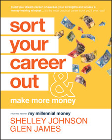 Sort Your Career Out (And Make More Money) by Shelley Johnson, Glen James, 9781119899556