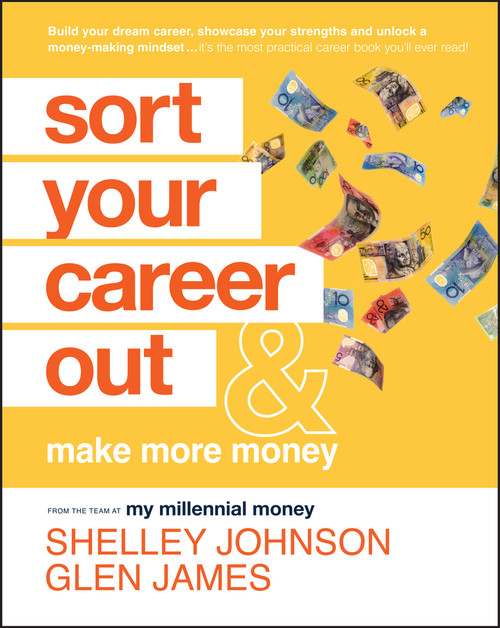 Sort Your Career Out (And Make More Money) by Shelley Johnson, Glen James, 9781119899556