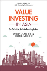 Value Investing in Asia (The Definitive Guide to Investing in Asia) by Peir Shenq (Stanley) Lim, Mun Hong Cheong, 9781119391180