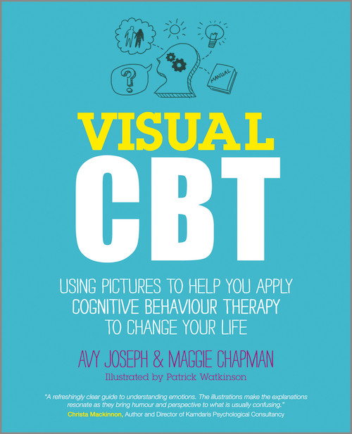 Visual CBT (Using Pictures to Help You Apply Cognitive Behaviour Therapy to Change Your Life) by Avy Joseph, Maggie Chapman, Patrick Watkinson, 9780857083548
