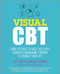 Visual CBT (Using Pictures to Help You Apply Cognitive Behaviour Therapy to Change Your Life) by Avy Joseph, Maggie Chapman, Patrick Watkinson, 9780857083548