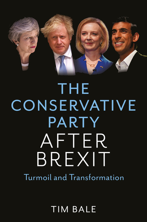 The Conservative Party After Brexit (Turmoil and Transformation) by Tim Bale, 9781509546015