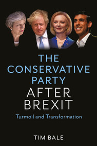 The Conservative Party After Brexit (Turmoil and Transformation) by Tim Bale, 9781509546015