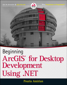 Beginning ArcGIS for Desktop Development using .NET by Pouria Amirian, 9781118442548