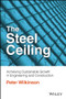 The Steel Ceiling (Achieving Sustainable Growth in Engineering and Construction) by Peter Wilkinson, 9781119910442