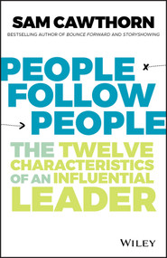 People Follow People (The Twelve Characteristics of an Influential Leader) by Sam Cawthorn, 9780730388555